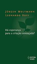 Ler Há esperança para a criação ameacada?, do autor Leonardo Boff; Jürgen Moltmann