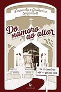 Ler Do namoro ao altar - Um itinerário até o grande sim, do autor Guilherme Zapparoli; Fernanda Zapparoli Ler Do namoro ao altar - Um itinerário até o grande sim, do autor Guilherme Zapparoli; Fernanda Zapparoli