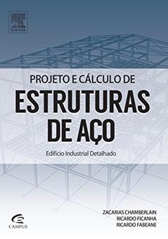 Projeto e Cálculo de Estruturas de Aço - Edifício Industrial Detalhado, do autor Z. M. Chamberlain et. al.