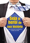 Ler Seja o Herói de Sua História. Como Reescrever Sua História e Mudar Sua Vida, do autor Richard Krevolin; Eliana Barbosa Ler Seja o Herói de Sua História. Como Reescrever Sua História e Mudar Sua Vida, do autor Richard Krevolin; Eliana Barbosa