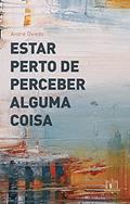 Ler Estar perto de perceber alguma coisa, do autor André Oviedo