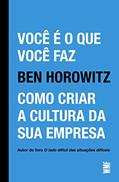 Ler Você é o que você faz: Como criar a cultura da sua empresa, do autor Ben Horowitz