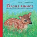 Ler Bebês brasileirinhos (brochura): Poesia para os filhotes mais especiais da nossa fauna, do autor Lalau; Laurabeatriz