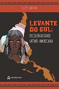 Ler Levante do Sul - Decolonialidade Latino-Americana, do autor FELIPE LABRUNA Ler Levante do Sul - Decolonialidade Latino-Americana, do autor FELIPE LABRUNA