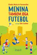 Ler Menina também joga futebol, do autor Cláudia Maria De Vasconcellos Ler Menina também joga futebol, do autor Cláudia Maria De Vasconcellos