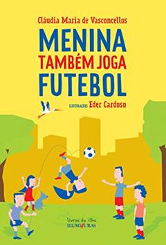 Menina também joga futebol, do autor Cláudia Maria De Vasconcellos
