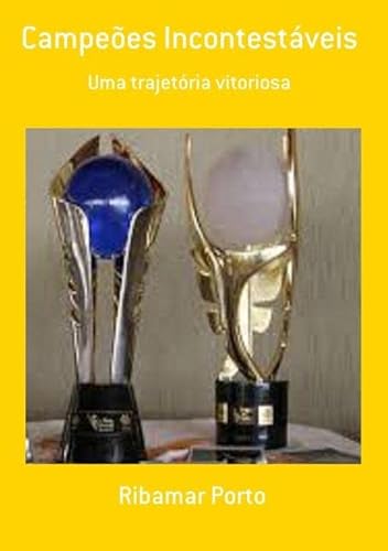 Ler Campeoes Incontestaveis, do autor Ribamar Porto