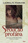 Ler Sedução profana, do autor Laurell K. Hamilton