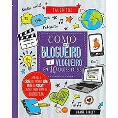 Como ser um blogueiro e vlogueiro em 10 lições fáceis, do autor Quarto Publishing
