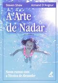 Ler A arte de nadar: Novos Rumos Com A Técnica De Alexander, do autor Steven Shaw; Armand Angour