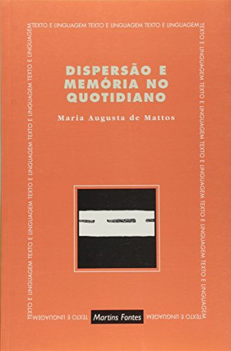 Ler Dispersão e memória no quotidiano, do autor Maria Augusta de Mattos