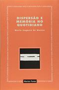 Ler Dispersão e memória no quotidiano, do autor Maria Augusta de Mattos