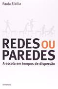 Ler REDES OU PAREDES A ESCOLA EM TEMPOS DE DISPERSÃO, do autor Paula Sibilia