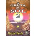 Ler A Gruta do Sol 2, do autor Mariza Varela Ler A Gruta do Sol 2, do autor Mariza Varela