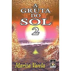 A Gruta do Sol 2, do autor Mariza Varela