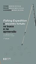 Ler Fishing Expedition e Encontro Fortuito na Busca e na Apreensão, do autor Viviani Ghizoni Da Silva; Philipe Benino Melo E Silva; Alexandre Morais Da Rosa Ler Fishing Expedition e Encontro Fortuito na Busca e na Apreensão, do autor Viviani Ghizoni Da Silva; Philipe Benino Melo E Silva; Alexandre Morais Da Rosa