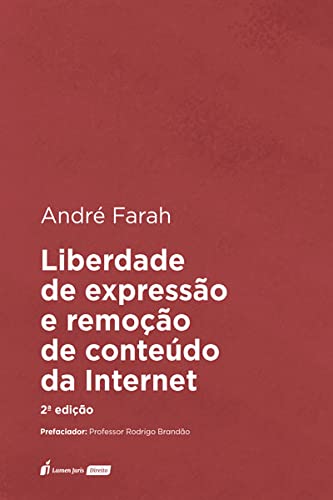 Ler Liberdade de Expressão e Remoção de Conteúdo da Internet - 2ª Ed. - 2021, do autor André Farah Ler Liberdade de Expressão e Remoção de Conteúdo da Internet - 2ª Ed. - 2021, do autor André Farah