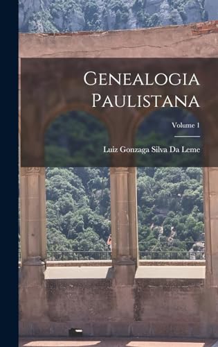 Ler Genealogia Paulistana; Volume 1, do autor Luiz Gonzaga Silva Da Leme