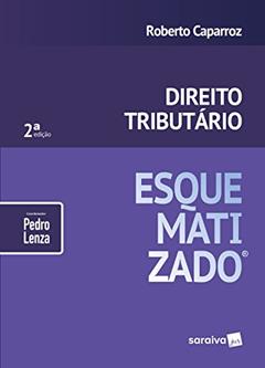 Direito Tributário Esquematizado, do autor Roberto Caparroz; Pedro Lenza