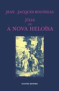 Ler Julia ou a nova Heloisa, do autor Jean Jacques-Rousseau Ler Julia ou a nova Heloisa, do autor Jean Jacques-Rousseau