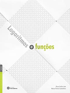 Logaritmos e funções, do autor Nelson Pereira Castanheira; Álvaro Emílio Leite