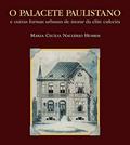 Ler O palacete paulistano: E outras formas urbanas de morar da elite cafeeira -1867-1918, do autor Maria Cecília Naclério Homem