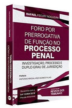 Foro Por Prerrogativa De Função No Processo Penal, do autor Rafael Fecury