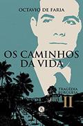 Ler Os Caminhos Da Vida - Tragédia Burguesa, Vol. Ii, do autor Octavio De Faria Ler Os Caminhos Da Vida - Tragédia Burguesa, Vol. Ii, do autor Octavio De Faria