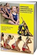 Ler Composição Coreográfica em Ginástica Rítmica: do Compreender ao Fazer, do autor Eliana Virgínia Nobre dos Santos; Márcia Aversani Lourenço; Roberta Gaio Ler Composição Coreográfica em Ginástica Rítmica: do Compreender ao Fazer, do autor Eliana Virgínia Nobre dos Santos; Márcia Aversani Lourenço; Roberta Gaio