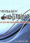Ler Mensagem Subliminar, do autor Pr. Jonatas Vidal Ler Mensagem Subliminar, do autor Pr. Jonatas Vidal