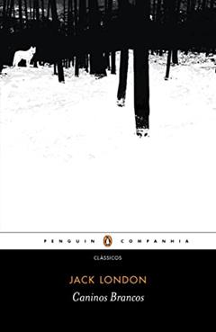Caninos brancos, do autor Jack London