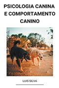 Ler Psicologia Canina e Comportamento Canino, do autor Luis Silva