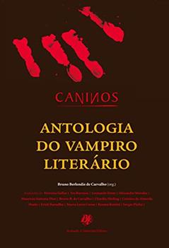 Caninos: Antologia do vampiro literário, do autor Johann Wolfgang Goethe; Charles Baudelaire; Nikolai Gógol; Heinrich August Ossenfelder; Gottfried August Bürger; Samuel Taylor C