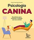 Ler Psicologia canina: 50 práticas para melhorar a relação com seu animal, do autor Paulo Henrique Serrati Ler Psicologia canina: 50 práticas para melhorar a relação com seu animal, do autor Paulo Henrique Serrati