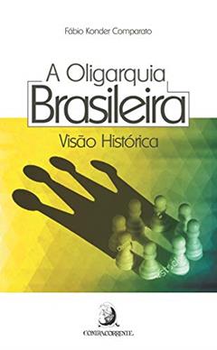 A Oligarquia Brasileira: Visão Histórica, do autor Fábio Konder Comparato