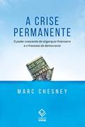 Ler A crise permanente: O poder crescente da oligarquia financeira e o fracasso da democracia, do autor Marc Chesney Ler A crise permanente: O poder crescente da oligarquia financeira e o fracasso da democracia, do autor Marc Chesney