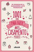 Ler 1001 Coisas Para Fazer Antes Do Casamento Morrer, do autor Alessandra Leite Pasqualini; Jb Pasqualini Ler 1001 Coisas Para Fazer Antes Do Casamento Morrer, do autor Alessandra Leite Pasqualini; Jb Pasqualini