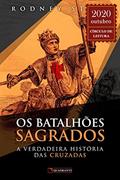 Ler Os batalhões sagrados: A verdadeira história das cruzadas, do autor Rodney Stark