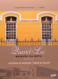 Ler Quartel Da Luz Mansao Da Rota. Historias Do Batalhao "Tobias De Aguiar", do autor Tenente Coronel Pm Paulo Adriana L.