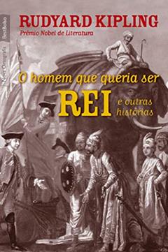 O homem que queria ser rei e outras histórias (edição de bolso), do autor Rudyard Kipling