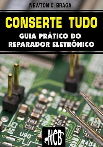 Ler Conserte Tudo - Guia Pratico do Reparador Eletronico, do autor Newton C. Braga