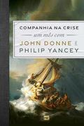 Ler Companhia na crise: Um mês com John Donne e Philip Yancey, do autor Philip Yancey Ler Companhia na crise: Um mês com John Donne e Philip Yancey, do autor Philip Yancey