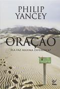 Ler Oração: ela faz Alguma Diferença?, do autor Philip Yancey