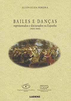 Bailes e Danças Representados e Discursados na Espanha, do autor Ellen Eliza Pereira