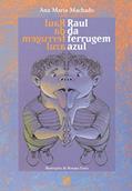 Ler Raul da ferrugem azul, do autor Ana Maria Machado Ler Raul da ferrugem azul, do autor Ana Maria Machado