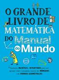Ler O grande livro de matemática do Manual do Mundo: Anotações incríveis e divertidas para você aprender sobre o intrigante universo dos números e das formas geométricas, do autor Workman Publishing
