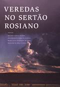 Ler Veredas no Sertão Rosiano, do autor Antonio Carlos Secchin; José Maurício Gomes De Almeida; Maria Lucia Guimarães De Faria; Ronaldes De