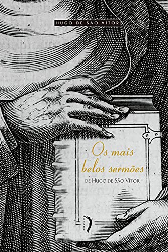 Ler Mais Belos Sermões de Hugo de São Vítor, Os, do autor Hugo de São Vítor