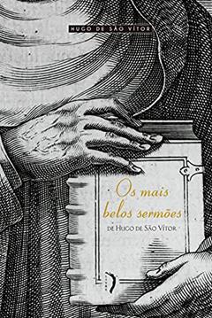 Mais Belos Sermões de Hugo de São Vítor, Os, do autor Hugo de São Vítor