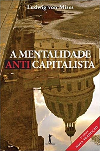 Ler A Mentalidade Anticapitalista, do autor Ludwig Von Mises